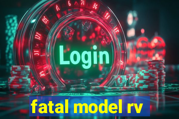 fatal model rv